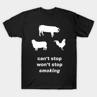 I Just Can't Quit Smoking! BBQ Hot Smoke Grilling Funny Competition Shirt T-Shirt